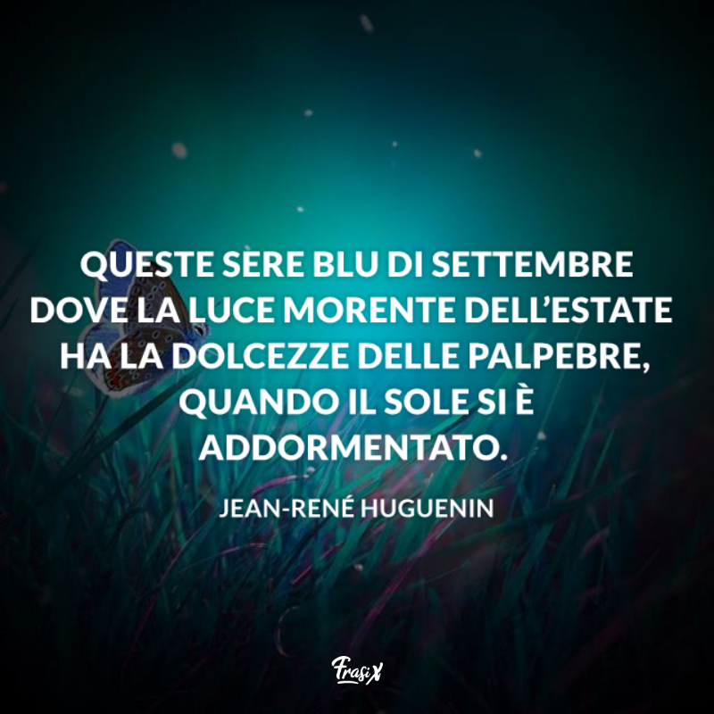 Le Frasi Su Settembre Pi Belle Scritte Da Scrittori Famosi E Non