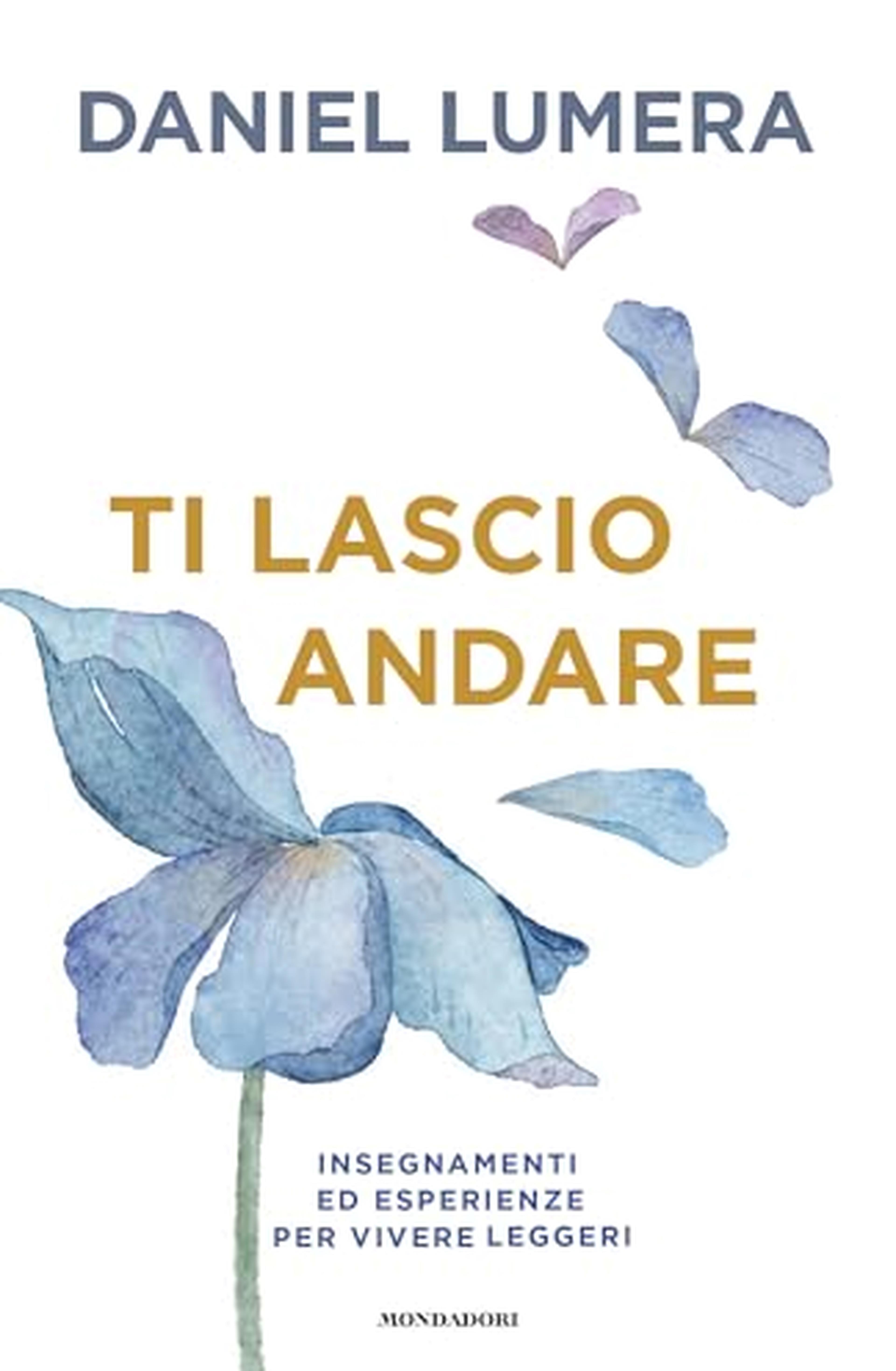 Ti lascio andare. Insegnamenti ed esperienze per vivere leggeri