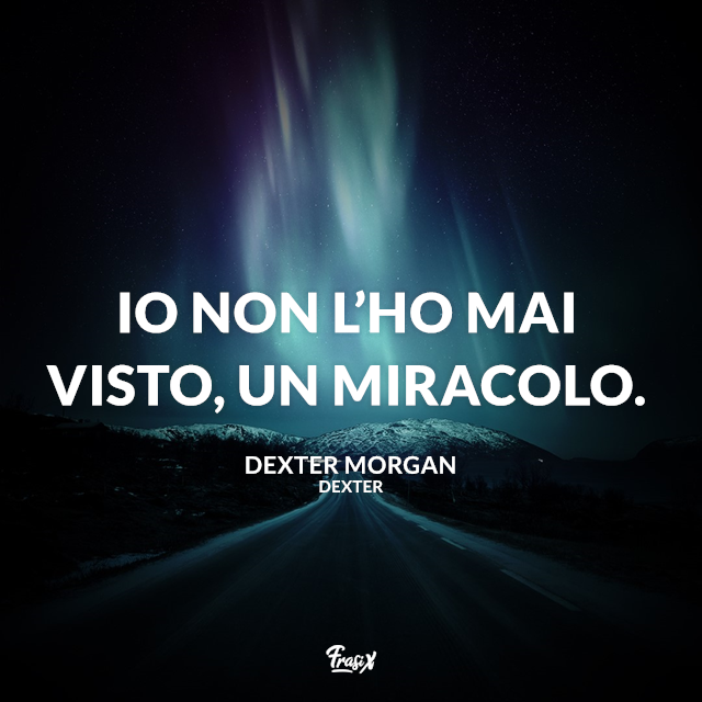 Io non l'ho mai visto, un miracolo.