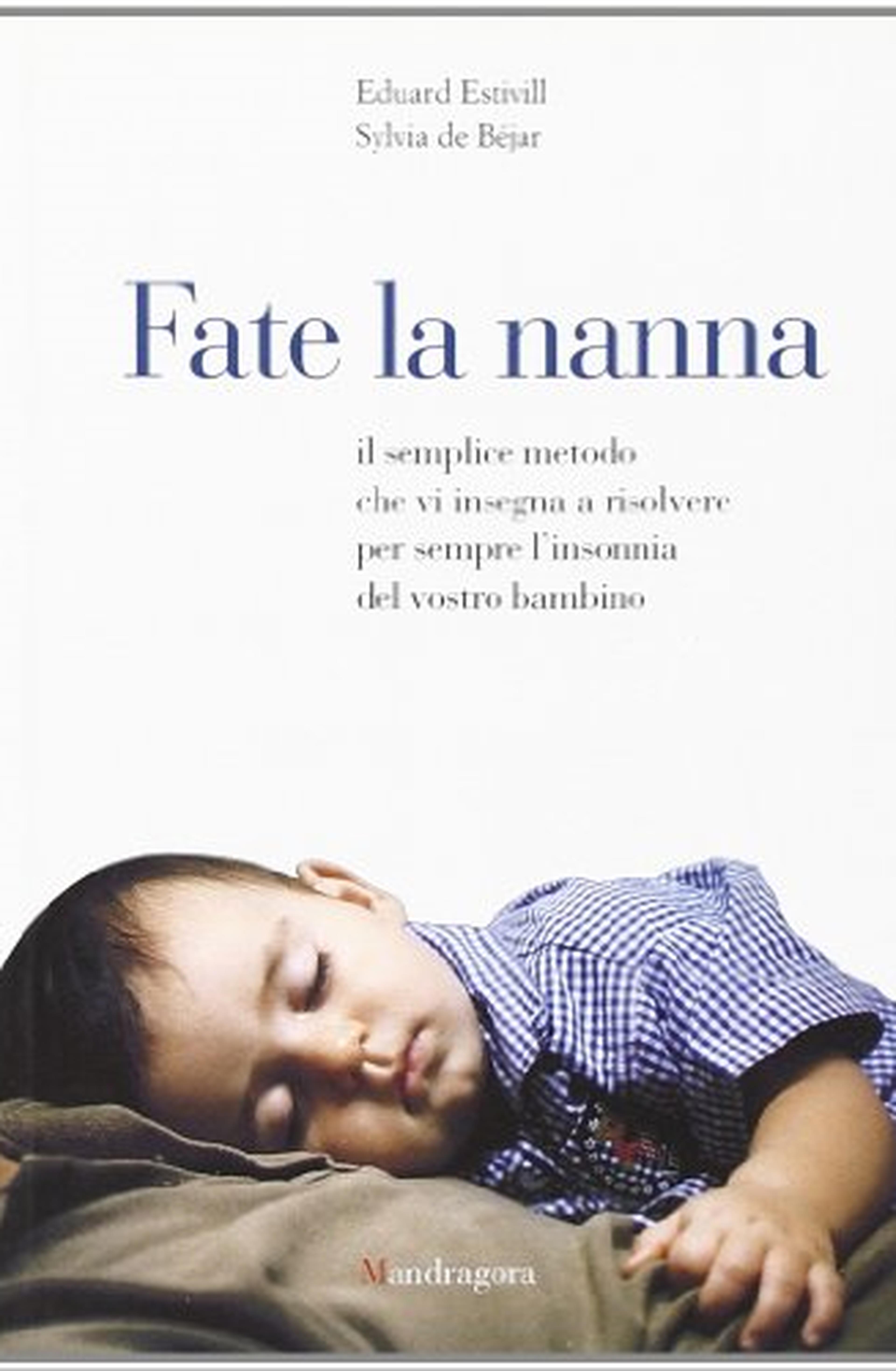 Fate la nanna. Il semplice metodo che vi insegna a risolvere per sempre l'insonnia del vostro bambino