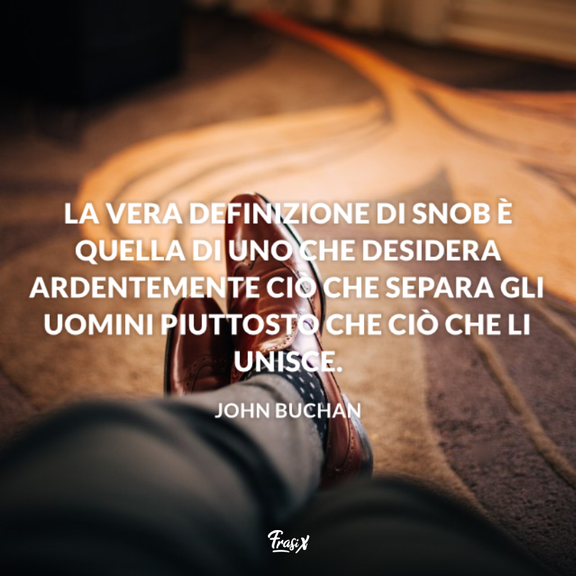 Immagine con citazione buchan per frasi sugli snob