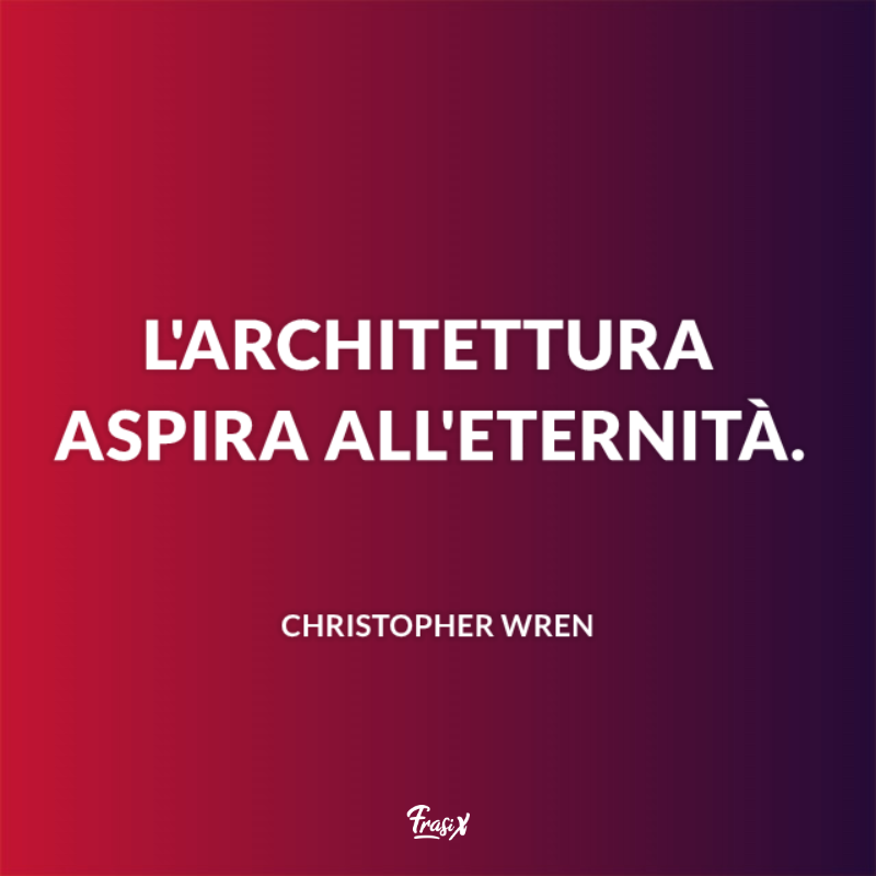 Immagine con citazione wren per frasi belle sull'architettura
