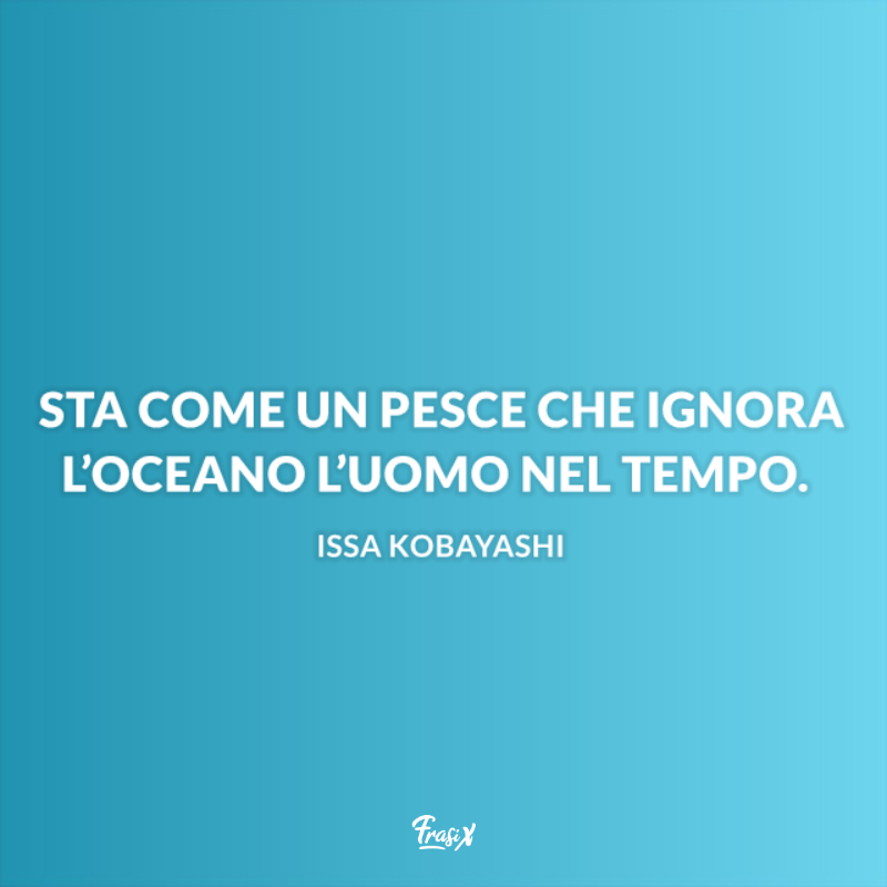 Immagine con citazione issa per frasi che fanno riflettere sul tempo