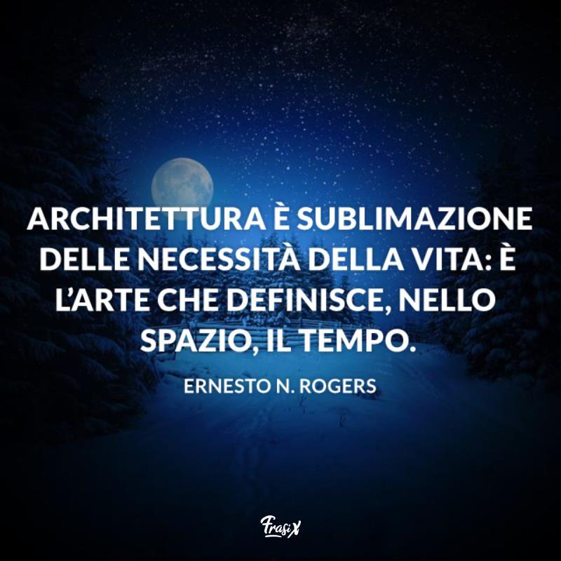 Frasi sullo spazio architettura Ernesto E. Rogers