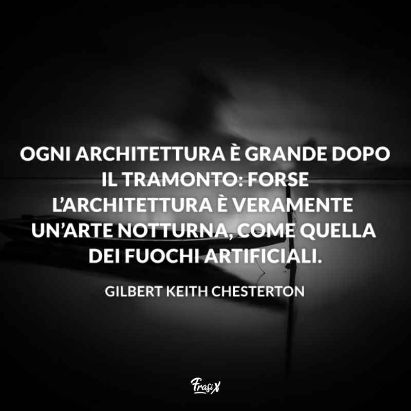 Immagine con citazione gilbert per frasi famose sull'architettura