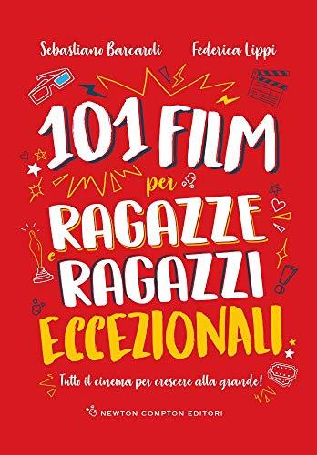 101 film per ragazze e ragazzi eccezionali. Tutto il cinema per crescere alla grande!