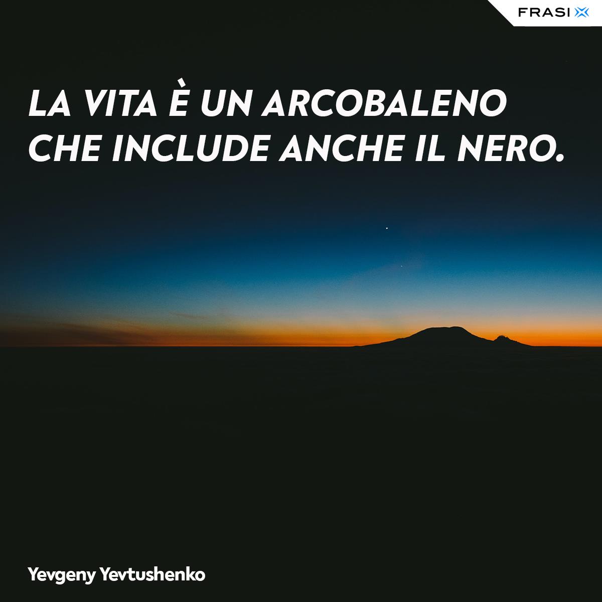 Immagine con frase di vita Yevgeny Yevtushenko arcobaleno nero 