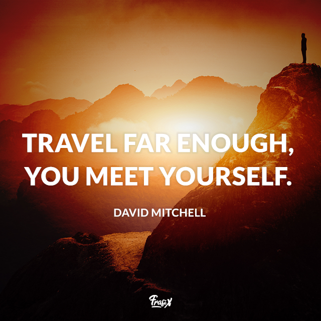 Travel far enough, you meet yourself.