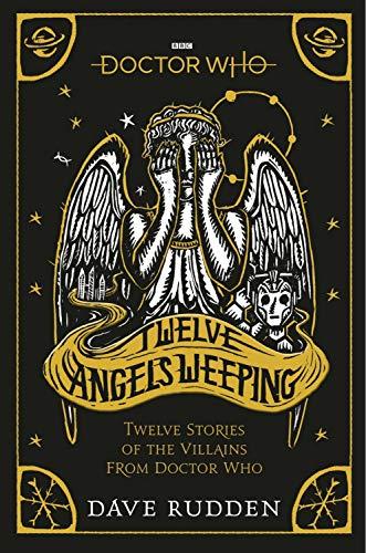 Doctor Who: Twelve Angels Weeping: Twelve stories of the villains from Doctor Who