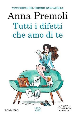 Tutti i difetti che amo di te, di Anna Premoli