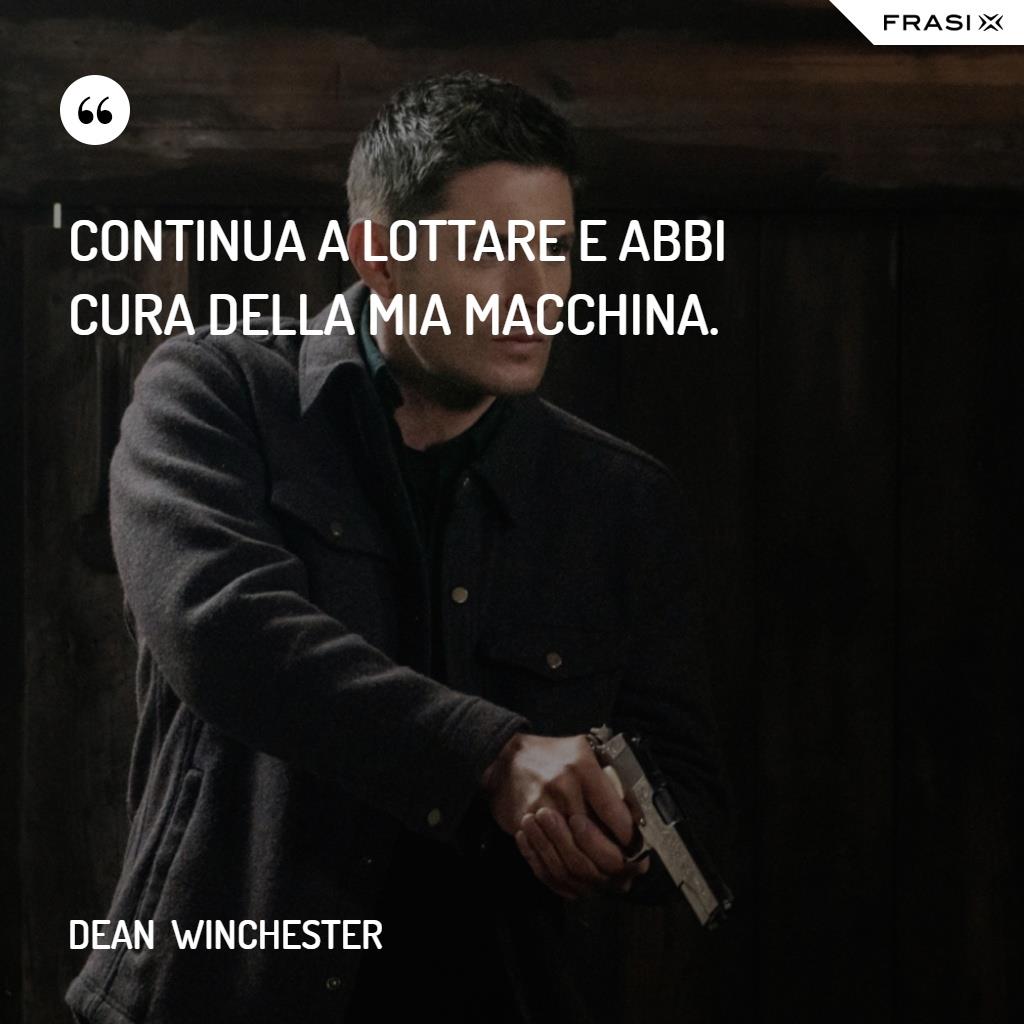 Immagine con citazione dean sul lottare per frasi supernatural dean