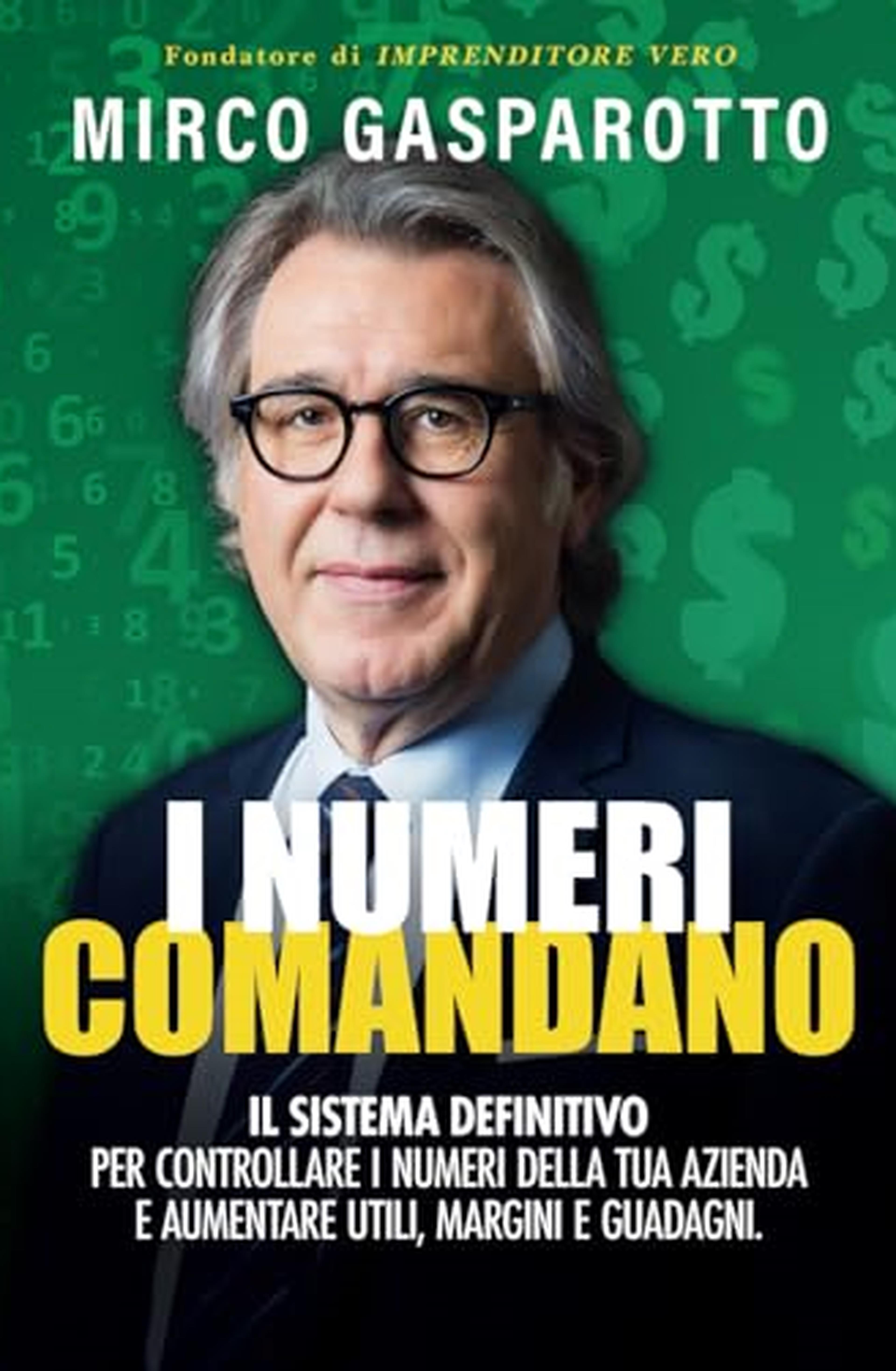 I numeri comandano: il sistema definitivo per controllare i numeri della tua azienda e aumentare utili, margini e guadagni