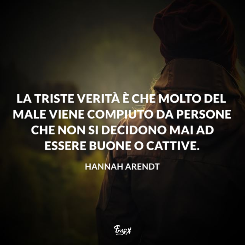 Immagine con citazione hannah arendt per frasi sulla cattiveria di una persona