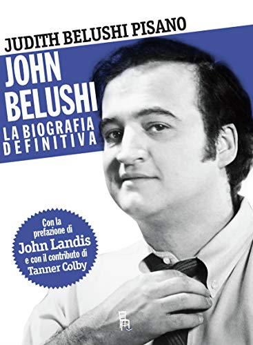 John Belushi. La biografia definitiva