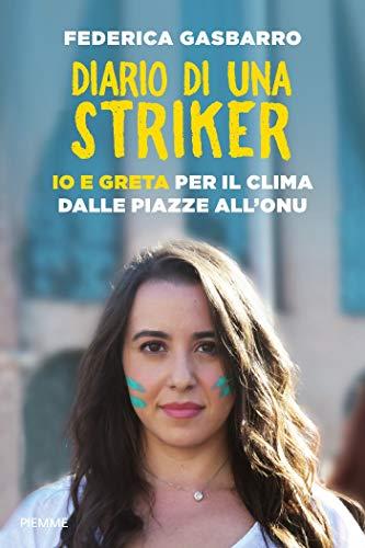 Diario di una striker. Io e Greta per il clima dalle piazze all'ONU (Copertina Flessibile)