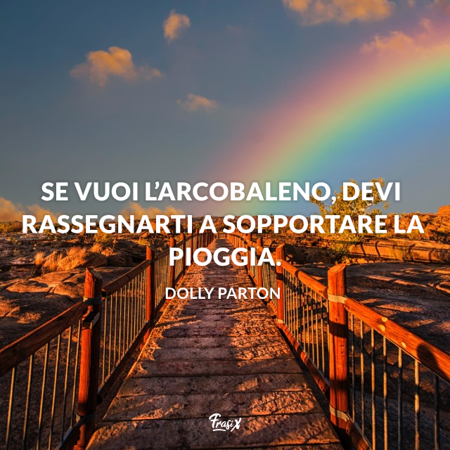 Se Vuoi L Arcobaleno Devi Sopportare La Pioggia