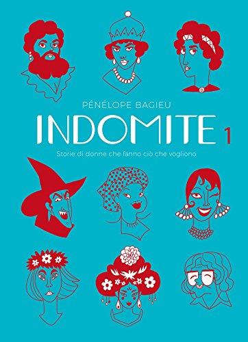 Indomite. Storie di donne che fanno ciò che vogliono – Volume 1