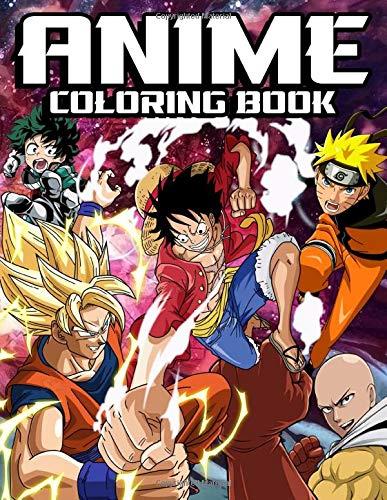 Anime Coloring Book: High Quality Illustrations For Relaxation And Inspiration With Naruto, Dragon Ball, One Piece, One Punch Man, My Hero Academia Characters, Fight Scenes,...