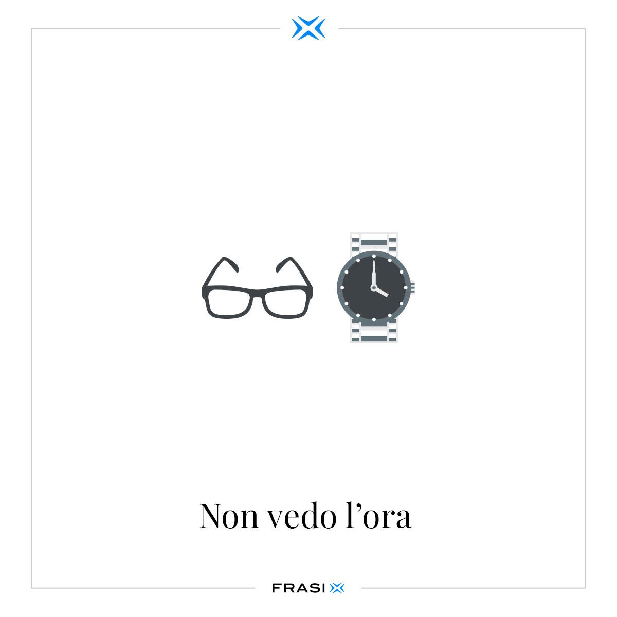 Non vedo l'ora