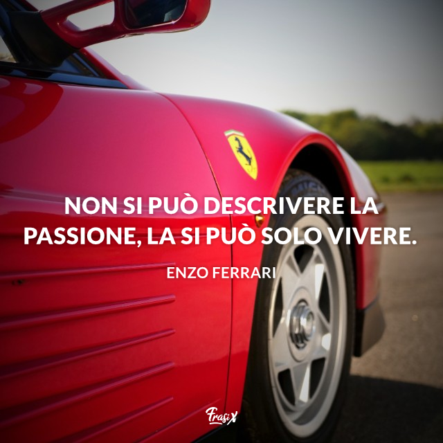 Immagine con citazione sui motori Non si può descrivere la passione, la si può solo vivere.