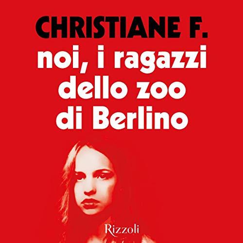Noi, i ragazzi dello zoo di Berlino (audiolibro)