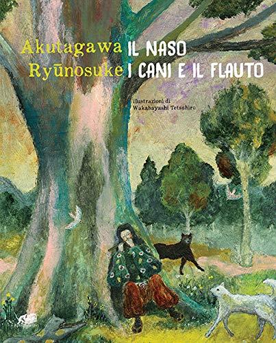 Il naso. I cani e il flauto. Ediz. a colori