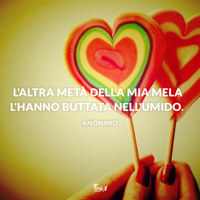 Immagine con citazione mezza mela per frasi divertenti sull'anima gemella