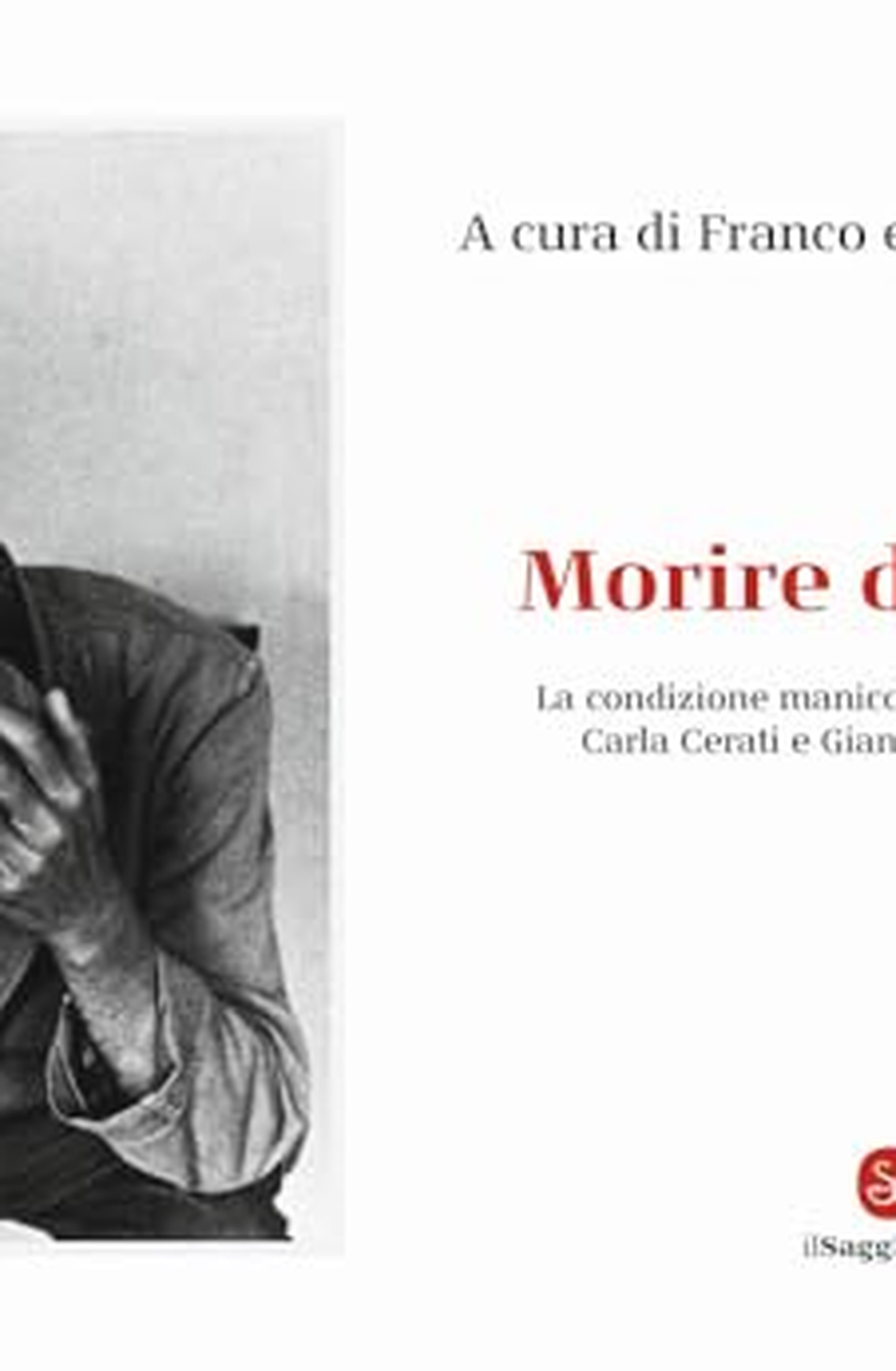 Morire di classe. La condizione manicomiale fotografata da Carla Cerati e Gianni Berengo Gardin. Ediz. illustrata
