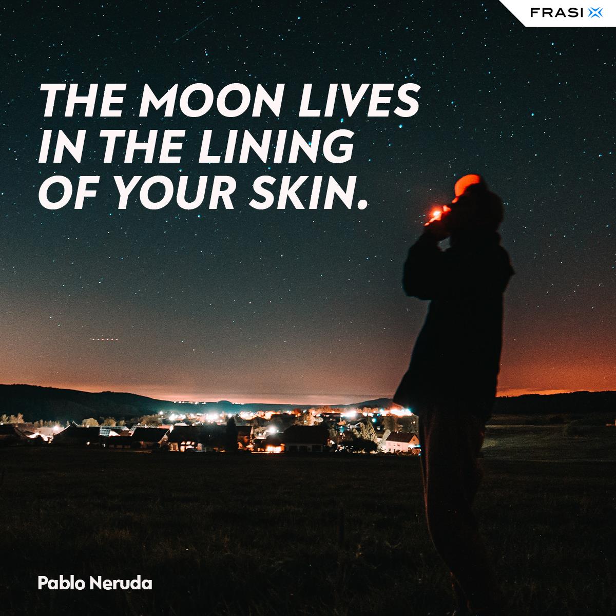 Frasi sulla luna in inglese di Pablo Neruda