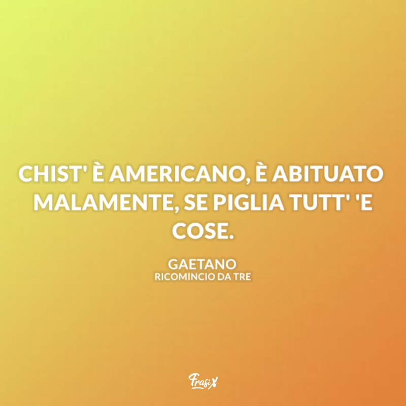 Immagine con citazione sull'americano per frasi film ricomincio da tre