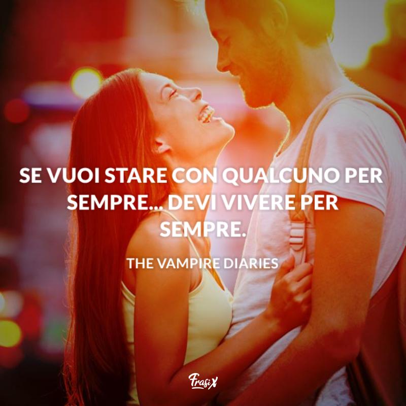 Immagine con citazione sul vivere per sempre per frasi the vampire diaries
