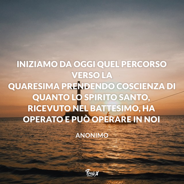 Iniziamo da oggi quel percorso verso la Quaresima prendendo coscienza di quanto lo Spirito Santo, ricevuto nel Battesimo, ha operato e può operare in noi