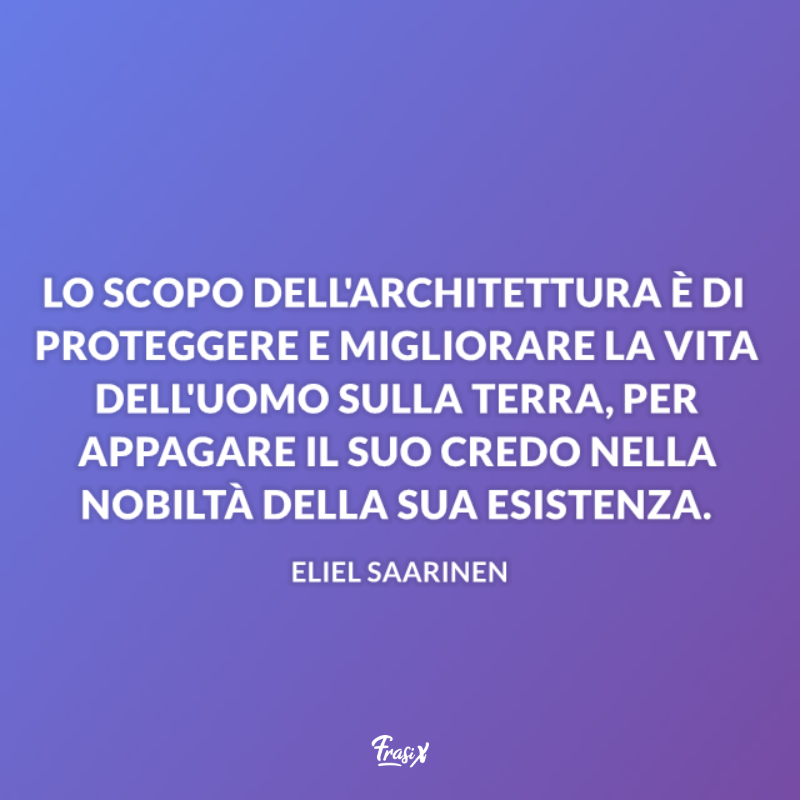 Immagine con citazione eliel per frasi belle sull'architettura