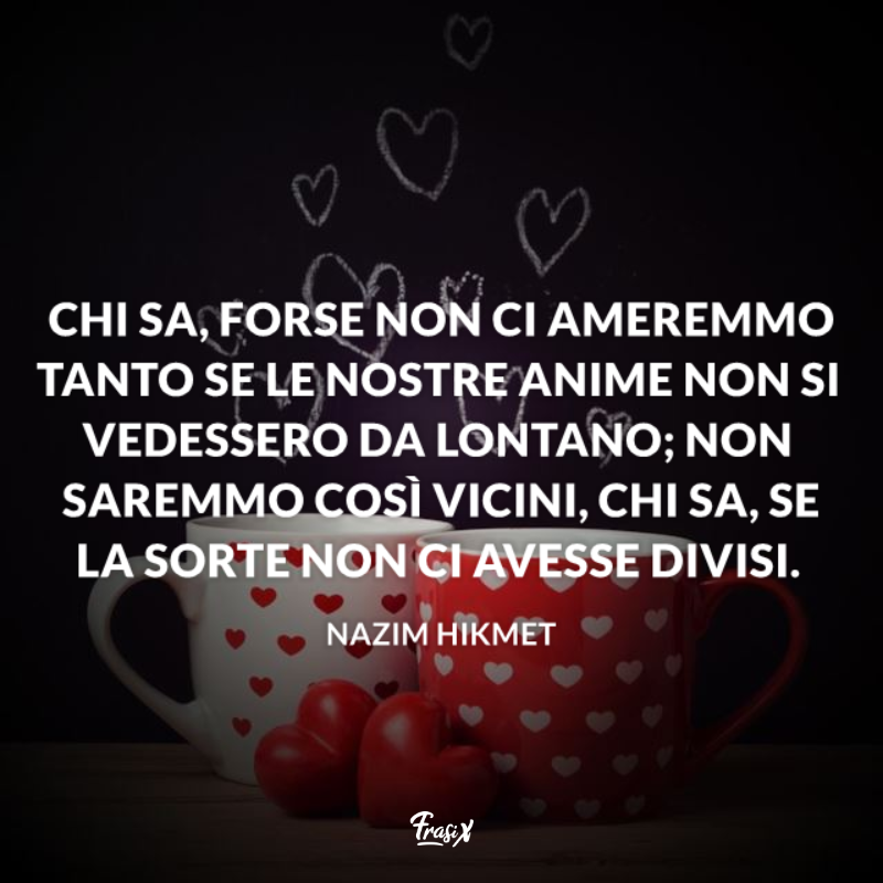Immagine con citazione hikmet per lontani ma vicini col cuore frasi