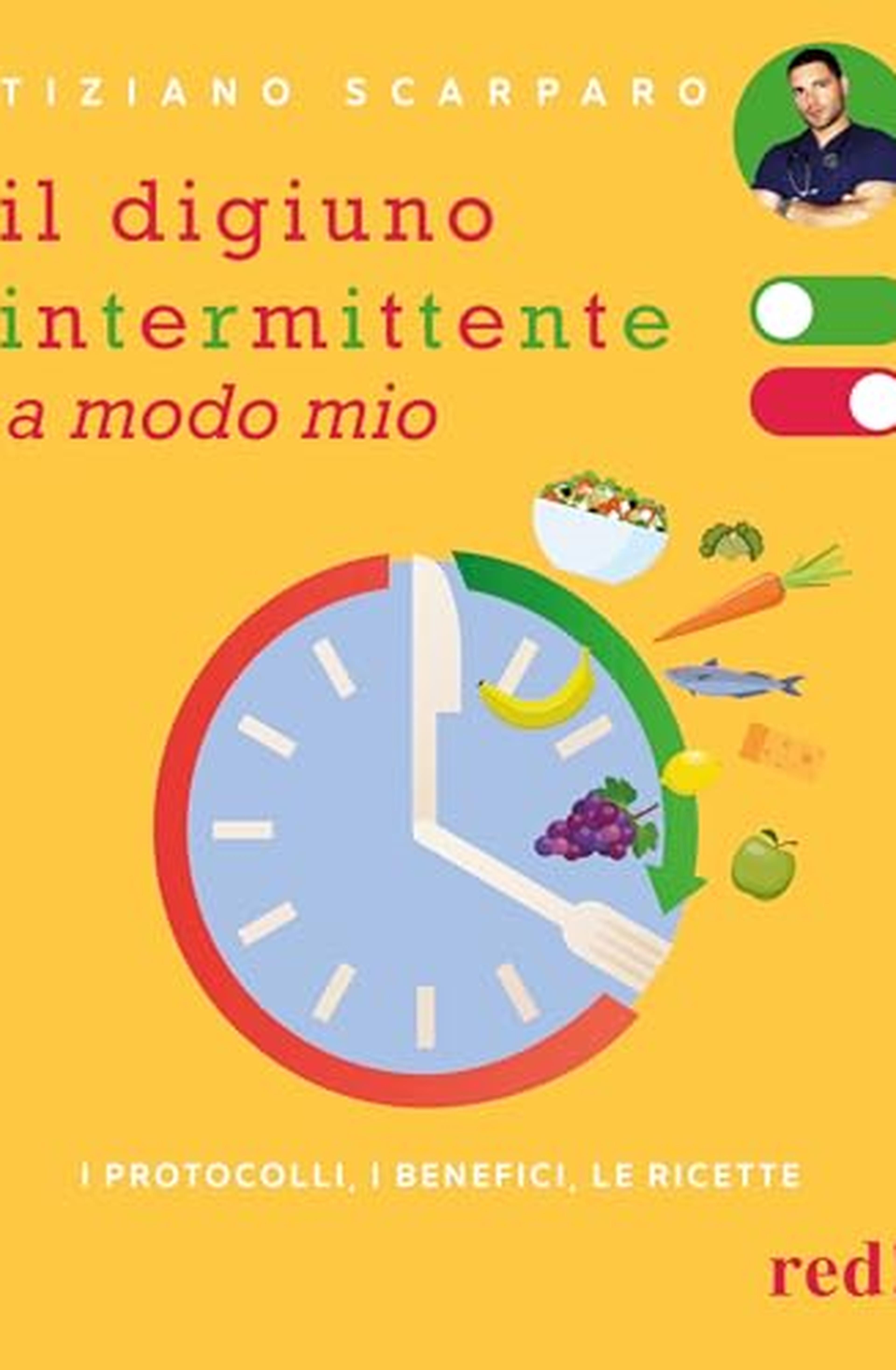 Il digiuno intermittente a modo mio. I protocolli, i benefici, le ricette