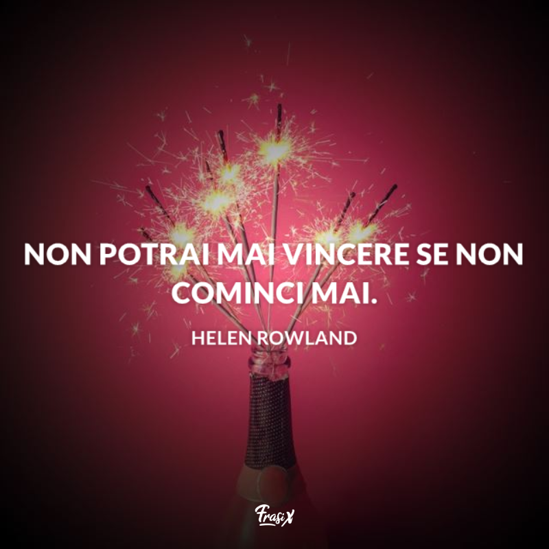 Immagine con citazioni di frasi belle per il 2020: non potrai mai vincere se non cominci mai.