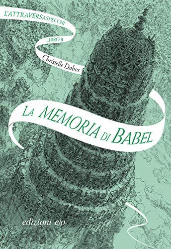 La memoria di Babel. L'Attraversaspecchi - 3 (Formato Kindle)
