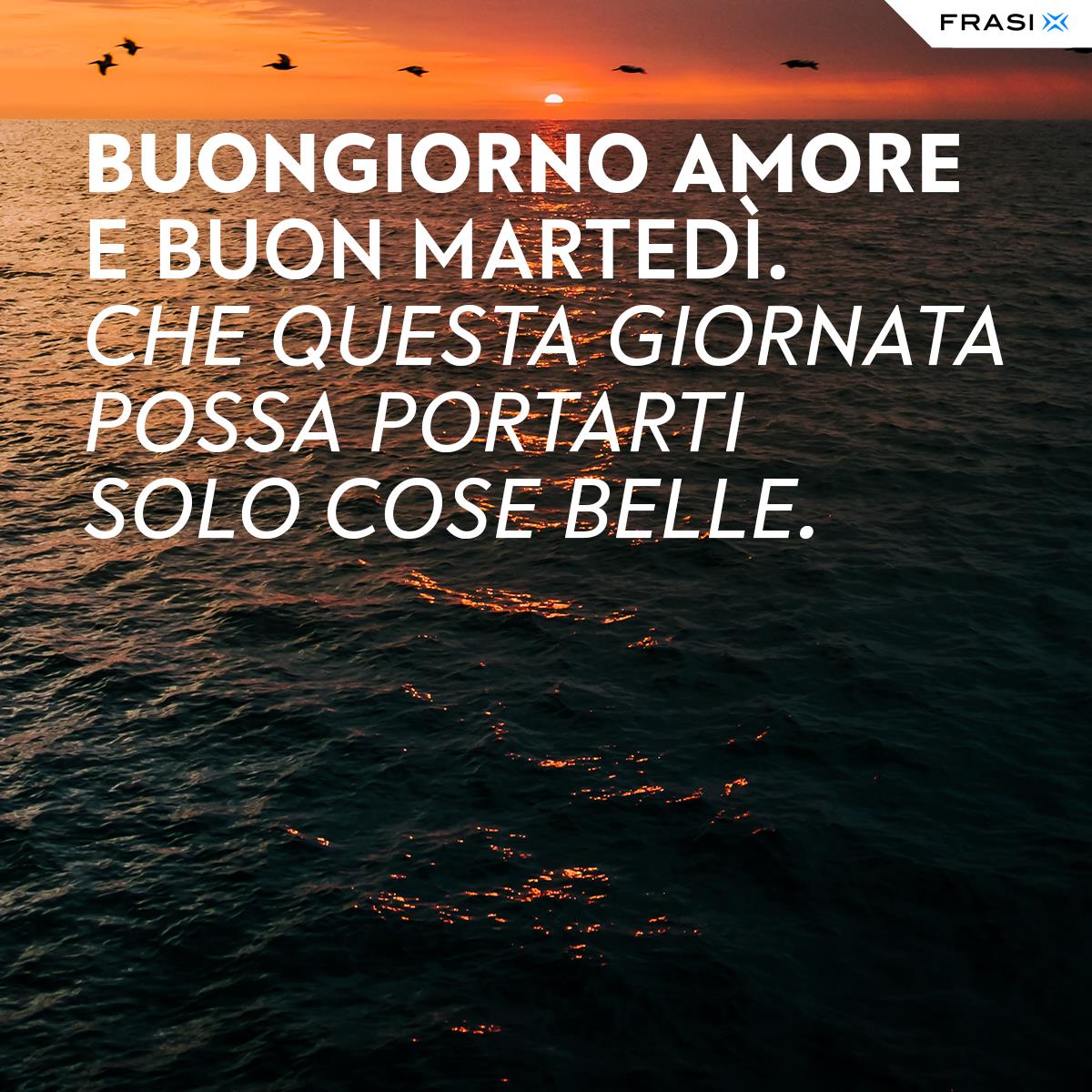 Buon martedì amore
