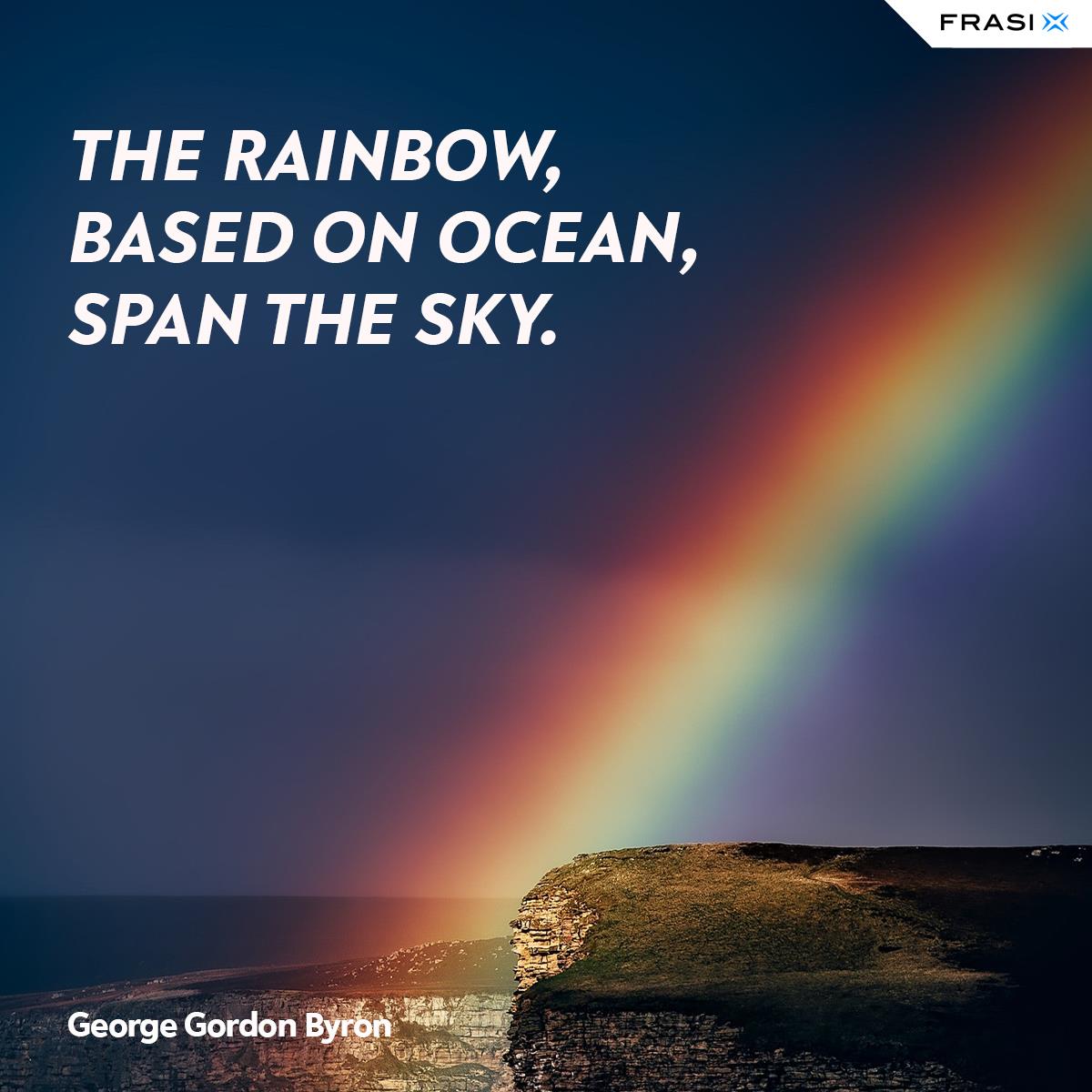 Paesaggio arcobaleno e frase George Gordon Byron