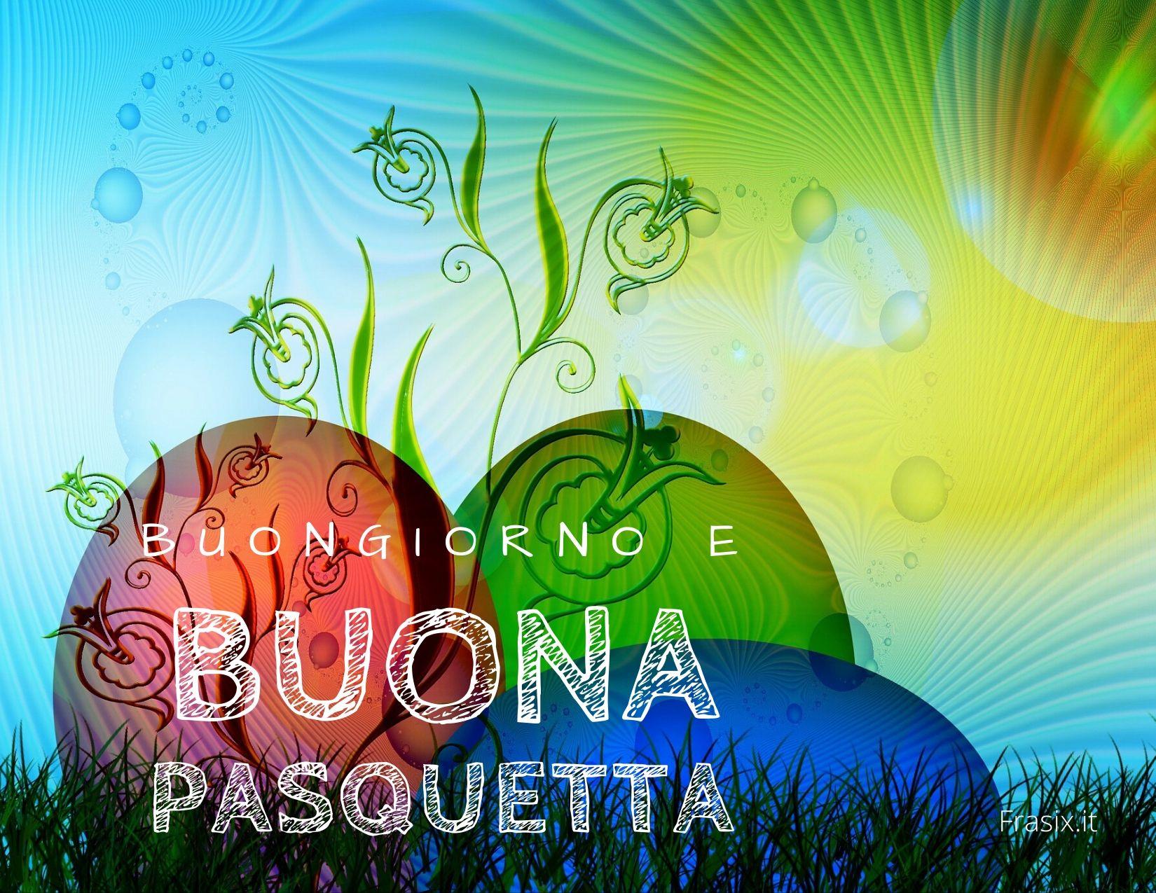 Buongiorno e Buona Pasquetta