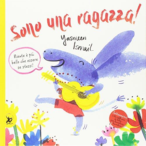 Sono una ragazza! Ediz. a colori