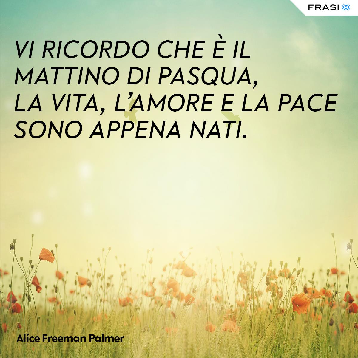 Frasi sulla Pasqua per Whatsapp di Alice Freeman Palmer