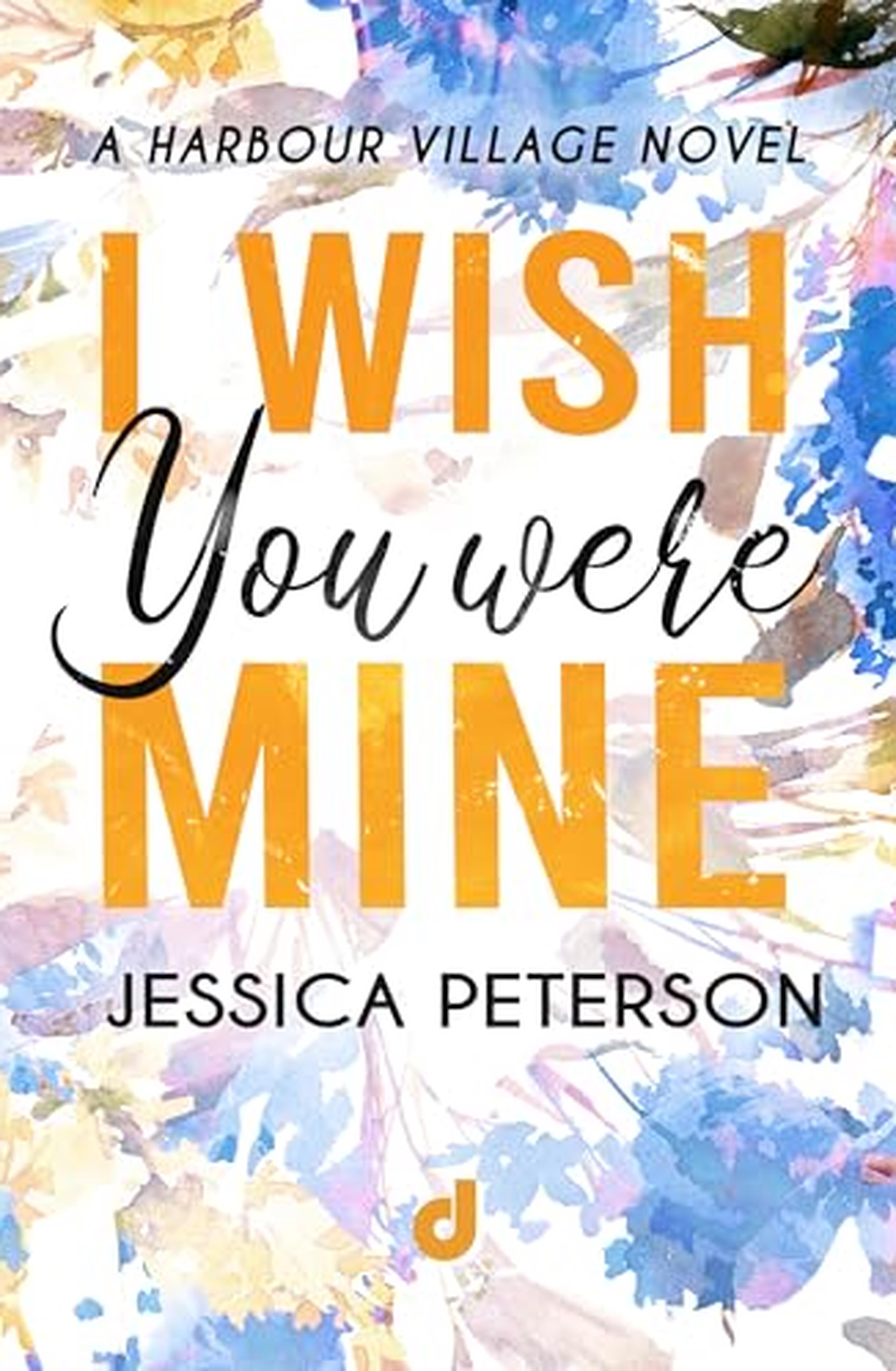 I wish you were mine (Harbour Village Vol. 2)
