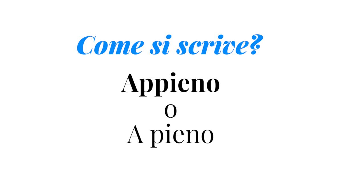 Come si scrive appieno o a pieno