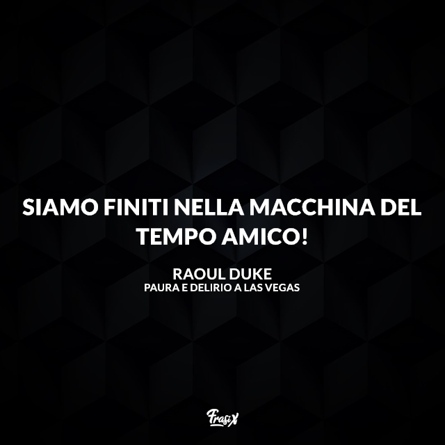 Siamo finiti nella macchina del tempo amico!