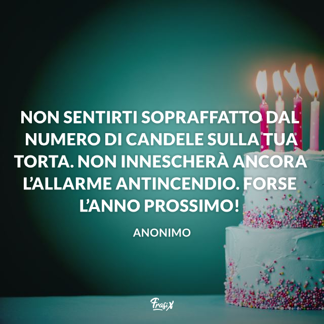 Non sentirti sopraffatto dal numero di candele sulla tua torta. Non innescherà ancora l’allarme antincendio. Forse l’anno prossimo!