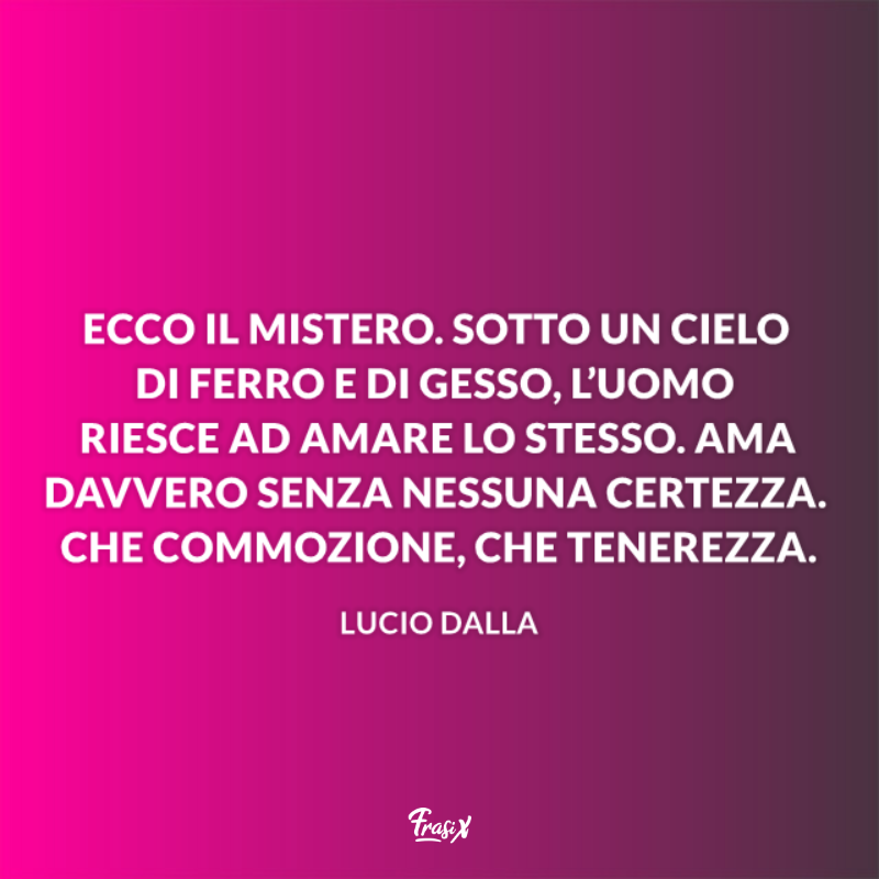 Immagine con citazione sull'amore per frasi celebri lucio dalla