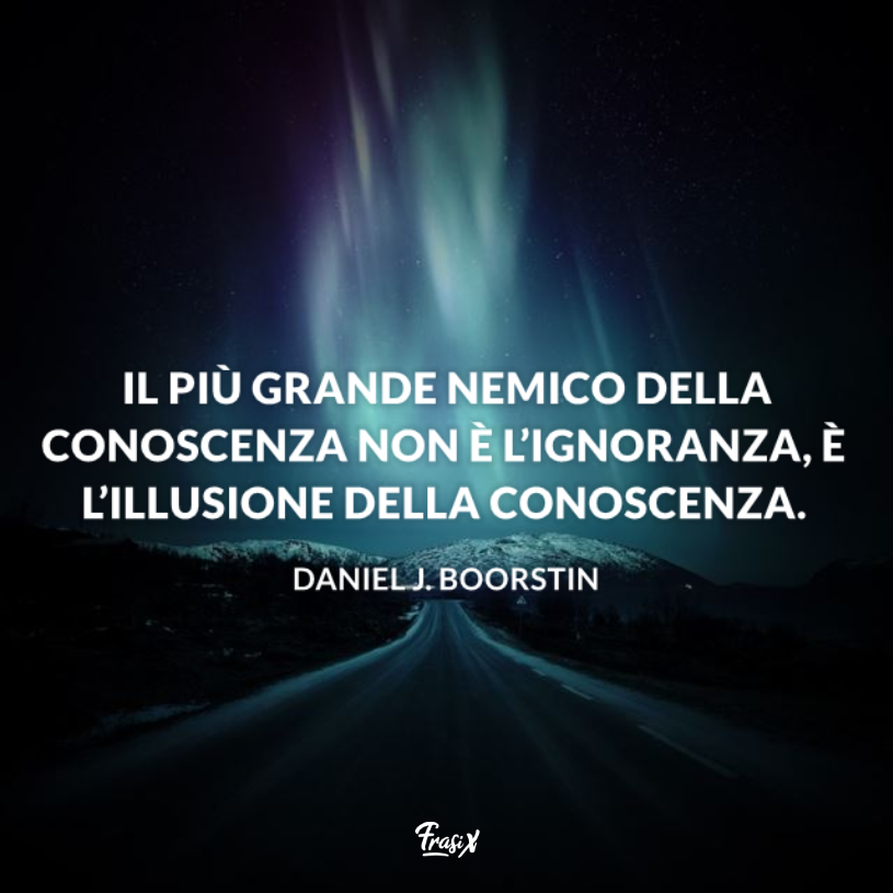 Immagine con citazione boorstin per pensieri famosi sulla conoscenza