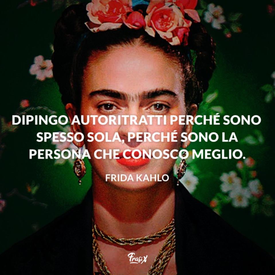 Immagini con frasi di Frida Kahlo da condividere