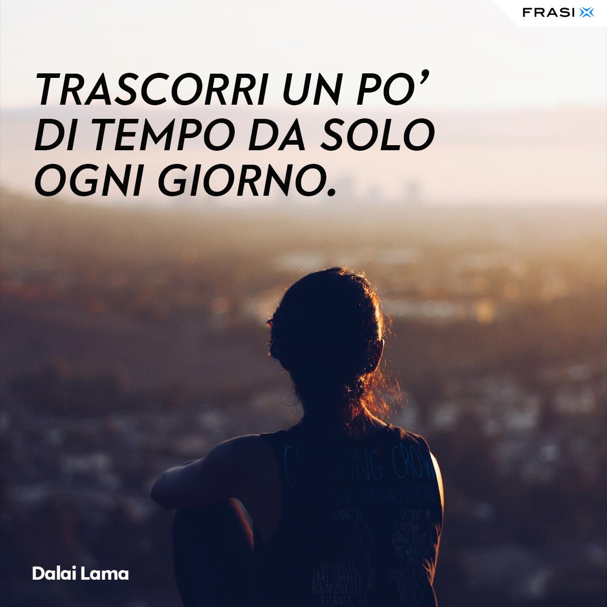 Frasi 18 principi del Dalai Lama su tempo da solo
